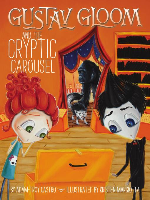 Title details for Gustav Gloom and the Cryptic Carousel by Adam-Troy Castro - Available